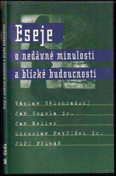 Václav Bělohradský: Eseje o nedávné minulosti a blízké budoucnosti