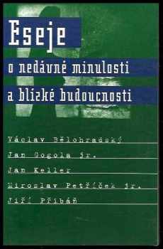 Eseje o nedávné minulosti a blízké budoucnosti