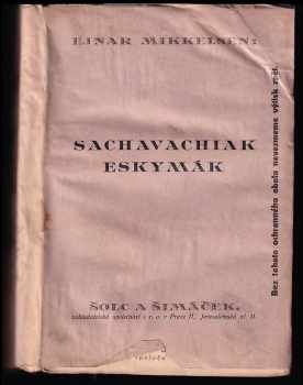 Ejnar Mikkelsen: Eskymák Sachavachiak : kulturní románový obrázek z Aljašky