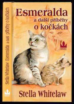 Stella Whitelaw: Esmeralda a další příběhy o kočkách
