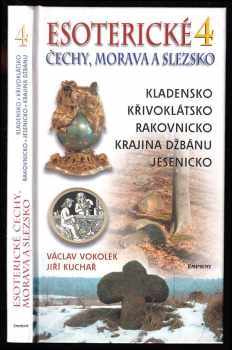 Esoterické Čechy, Morava a Slezsko : průvodce skrytými dějinami země - Svazek čtvrtý