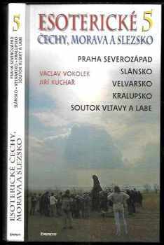 Esoterické Čechy, Morava a Slezsko : průvodce skrytými dějinami země - Svazek pátý