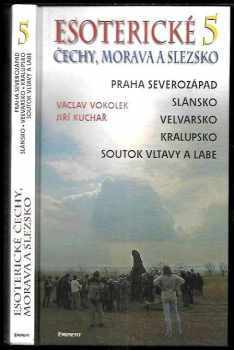 Václav Vokolek: Esoterické Čechy, Morava a Slezsko - průvodce skrytými dějinami země. Svazek pátý, Střední Čechy