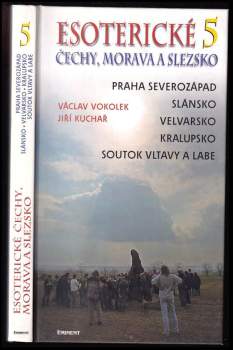 Esoterické Čechy, Morava a Slezsko : průvodce skrytými dějinami země - Svazek pátý