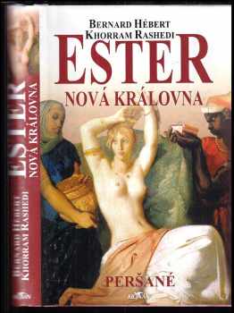 Ester : nová královna : Peršané - Bernard Hébert, Khorram Rashedi (2005, Alpress) - ID: 425363