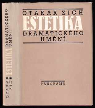 Otakar Zich: Estetika dramatického umění - teoretická dramaturgie