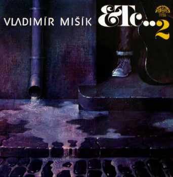 Etc…2 - Vladimír Mišík, Etc… (1981, Supraphon) - ID: 3932942