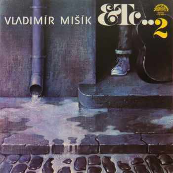Etc…2 - Vladimír Mišík, Etc… (1980, Supraphon) - ID: 3932234