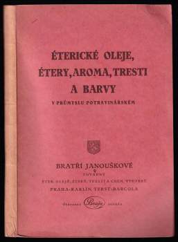 Josef Janoušek: Éterické oleje, étery, aroma, tresti a barvy v průmyslu potravinářském