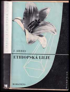 Jakub Arbes: Ethiopská lilie : romaneto