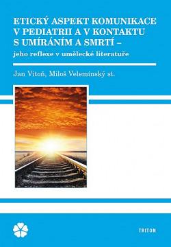 Etický aspekt komunikace v pediatrii a v kontaktu s umíráním a smrtí - jeho reflexe v umělecké literatuře