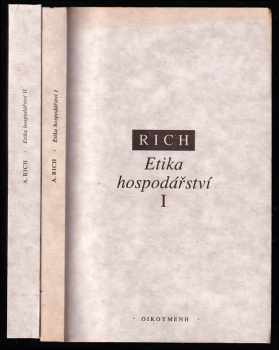 Arthur Rich: Etika hospodářství - Svazek I + II - KOMPLET - Theologická perspektiva + Sociálně-etický pohled na tržní, plánované a světové hospodářství