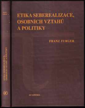Franz Furger: Etika seberealizace, osobních vztahů a politiky