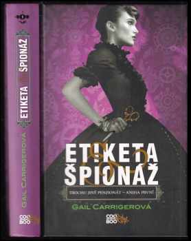 Etiketa & špionáž : slovenská verze : Kniha první - Etiketa & špionáž - Gail Carriger (2014, CooBoo) - ID: 519785