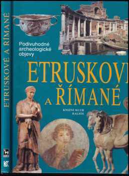 Etruskové a Římané - cesty, objevy, rekonstrukce