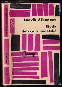 Etudy dětské a nedětské : výbor z díla - Ludvík Aškenazy (1963, Československý spisovatel) - ID: 644851