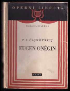 Aleksandr Sergejevič Puškin: Eugen Oněgin : Lyrické scény o 3 dějstvích podle Alexandra Sergejeviče Puškina