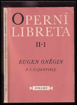 Aleksandr Sergejevič Puškin: Eugen Oněgin : Lyrické scény o 7 obrazech podle veršovaného románu AS. Puškina.