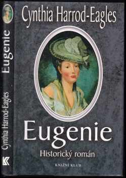 Eugenie : historický román - Cynthia Harrod-Eagles (2006, Knižní klub) - ID: 677697