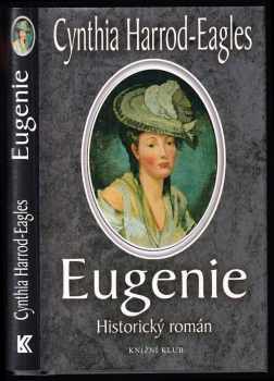 Eugenie : historický román - Cynthia Harrod-Eagles (2006, Knižní klub) - ID: 618562