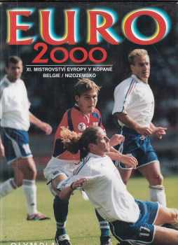 Jaromír Novák: EURO 2000 : XI. mistrovství Evropy v kopané Belgie, Nizozemsko 10.6.-2.7