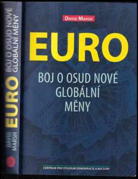 David Marsh: Euro : boj o osud nové globální měny
