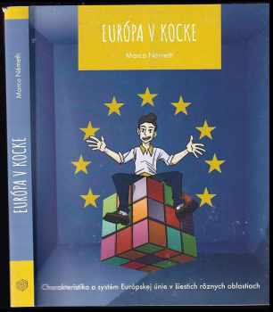 Európa v Kocke : Charakteristika a systém Európskej únie v šiestich rôznych smeroch