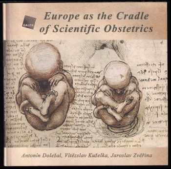 Antonín Doležal: Europe as the cradle of scientific obstetrics