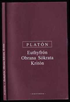 Platón: Euthyfrón - Obrana Sókrata - Kritón