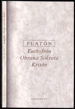 Platón: Euthyfrón ; Obrana Sókrata ; Kritón
