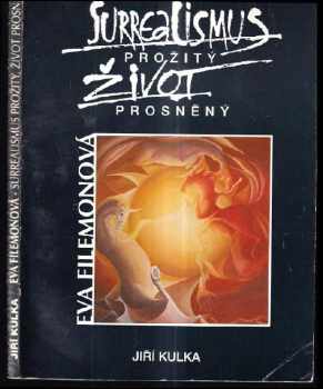 Eva Filemonová - surrealismus prožitý život prosněný - Jiří Kulka (1995, Orphis) - ID: 696877