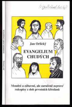 Evangelium chudých PODPIS AUTORA - moudré i zábavné, ale zaručeně nepravé rukopisy z dob prvotních křesťanů