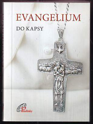 Evangelium do kapsy : text užívaný v českých liturgických knihách přeložený z řečtiny se stálým zřetelem k Nové Vulgátě