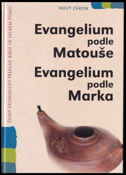 Evangelium podle Matouše ; Evangelium podle Marka : [český ekumenický překlad Bible ve velkém písmu