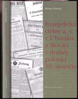 Miriam Viršinská: Evanjelická cirkev a. v. v Uhorsku a Slováci v druhej polovici 19. storočia