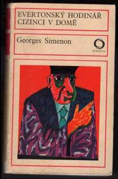 Georges Simenon: Evertonský hodinář ; Cizinci v domě