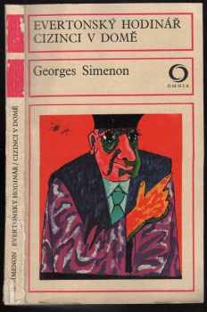 Evertonský hodinář ; Cizinci v domě - Georges Simenon (1975, Svoboda) - ID: 64119