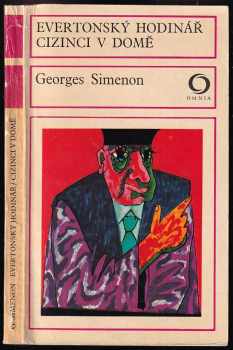 Georges Simenon: Evertonský hodinář ; Cizinci v domě