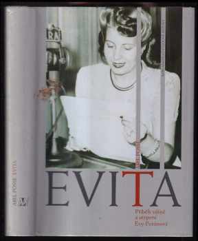 Evita : příběh vášně a utrpení Evy Perónové - Abel Posse (1996, Nakladatelství Lidové noviny) - ID: 747355