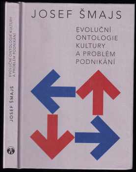 Evoluční ontologie kultury a problém podnikání - Josef Šmajs (2012, Doplněk) - ID: 487582