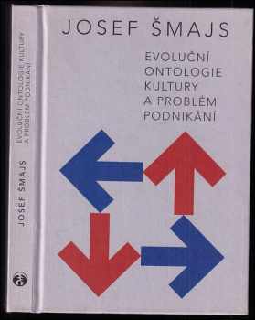 Josef Šmajs: Evoluční ontologie kultury a problém podnikání