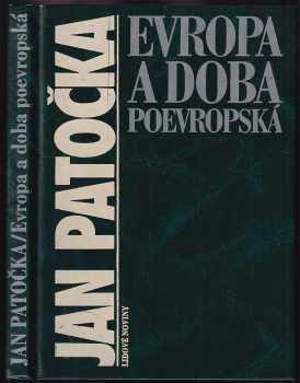 Evropa a doba poevropská : Doplněno studií Osnova dějin - Jan Patočka (1992, Nakladatelství Lidové noviny) - ID: 839393