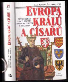 Evropa králů a císařů : významní panovníci a vládnoucí dynastie od 5. století do současnosti - Petr Čornej (1997, Ivo Železný) - ID: 533822