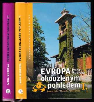 Ivana Mudrová: Evropa okouzleným pohledem I -  Severní Itálie, Slovinsko, Chorvatsko + II, Belgie, Nizozemsko, Lucembursko, Německo.