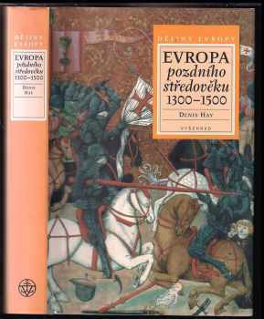 Evropa pozdního středověku 1300-1500 - Denys Hay (2010, Vyšehrad) - ID: 746274