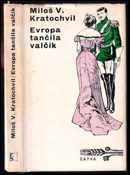 Miloš Václav Kratochvíl: Evropa tančila valčík