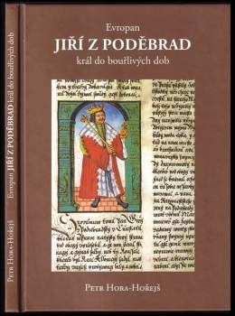 Evropan Jiří z Poděbrad, král do bouřlivých dob