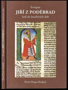 Evropan Jiří z Poděbrad, král do bouřlivých dob