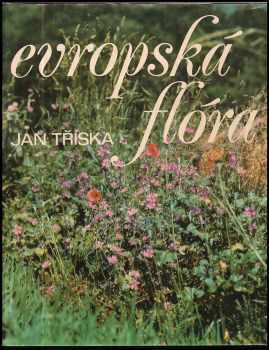 Evropská flóra - Jan Tříska (1979, Artia) - ID: 779682