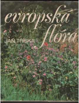 Evropská flóra - Jan Tříska (1979, Artia) - ID: 791064